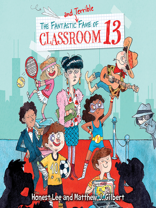 Title details for The Fantastic and Terrible Fame of Classroom 13 by Honest Lee - Wait list